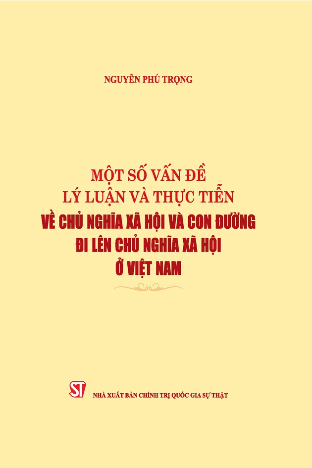 Cuốn sách của Tổng Bí thư Nguyễn Phú Trọng: Kiên định con đường cách mạng đúng đắn