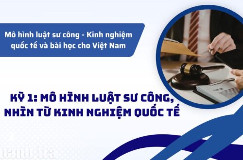Mô hình luật sư công - Kinh nghiệm quốc tế và bài học cho Việt Nam  Kỳ 1: Mô hình Luật sư công, nhìn từ kinh nghiệm quốc tế